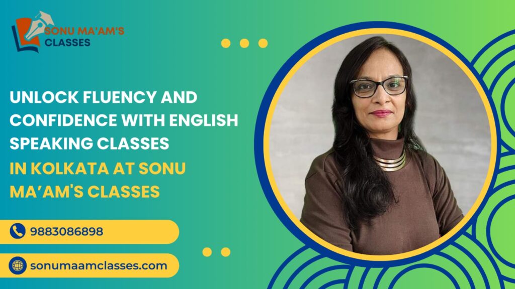 Unlock Fluency and Confidence with English Speaking Classes in Kolkata at Sonu Ma’am's Classes